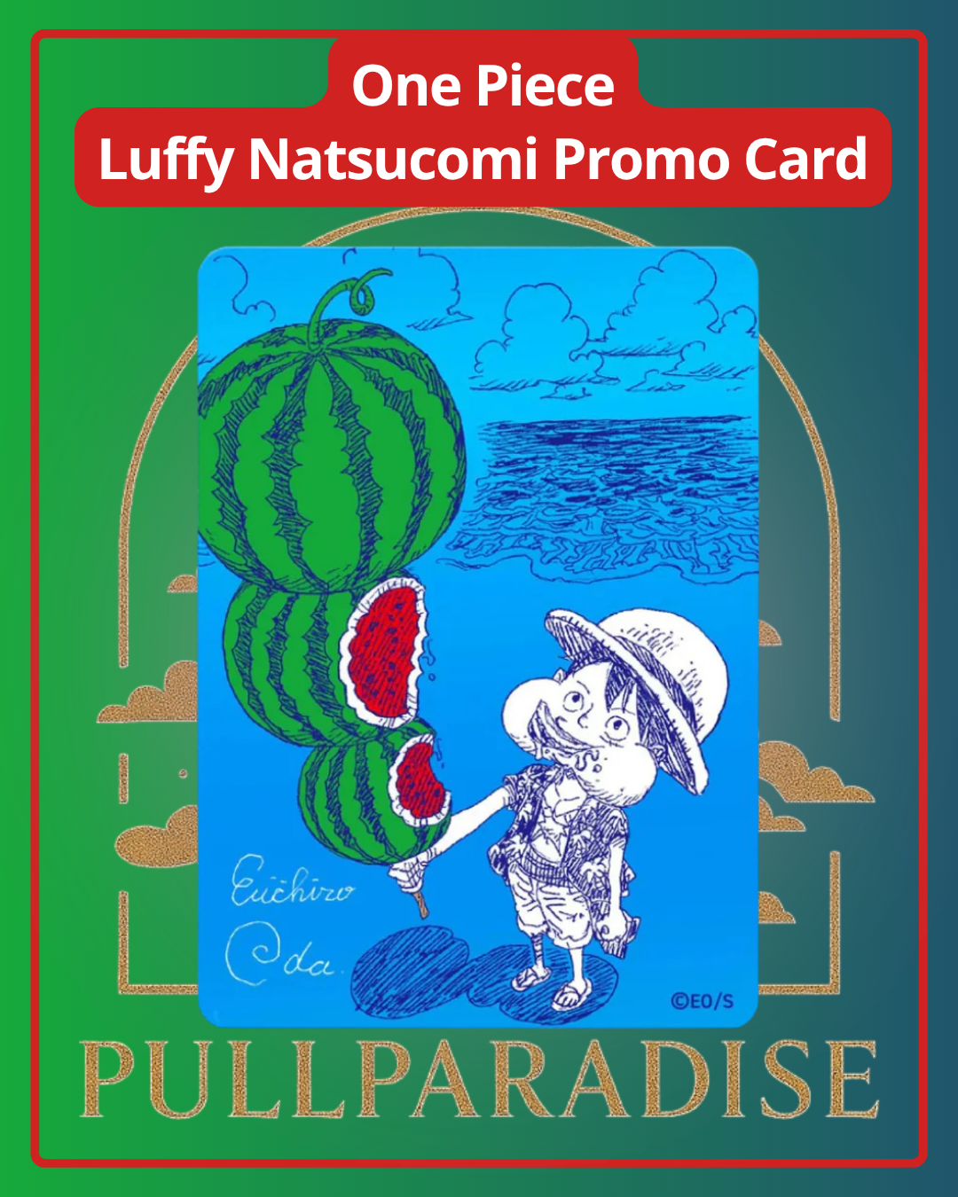 One Piece - Luffy Natsucomi Promo Card "Watermelon" JAP
